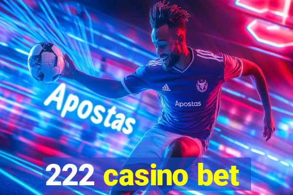 222 casino bet